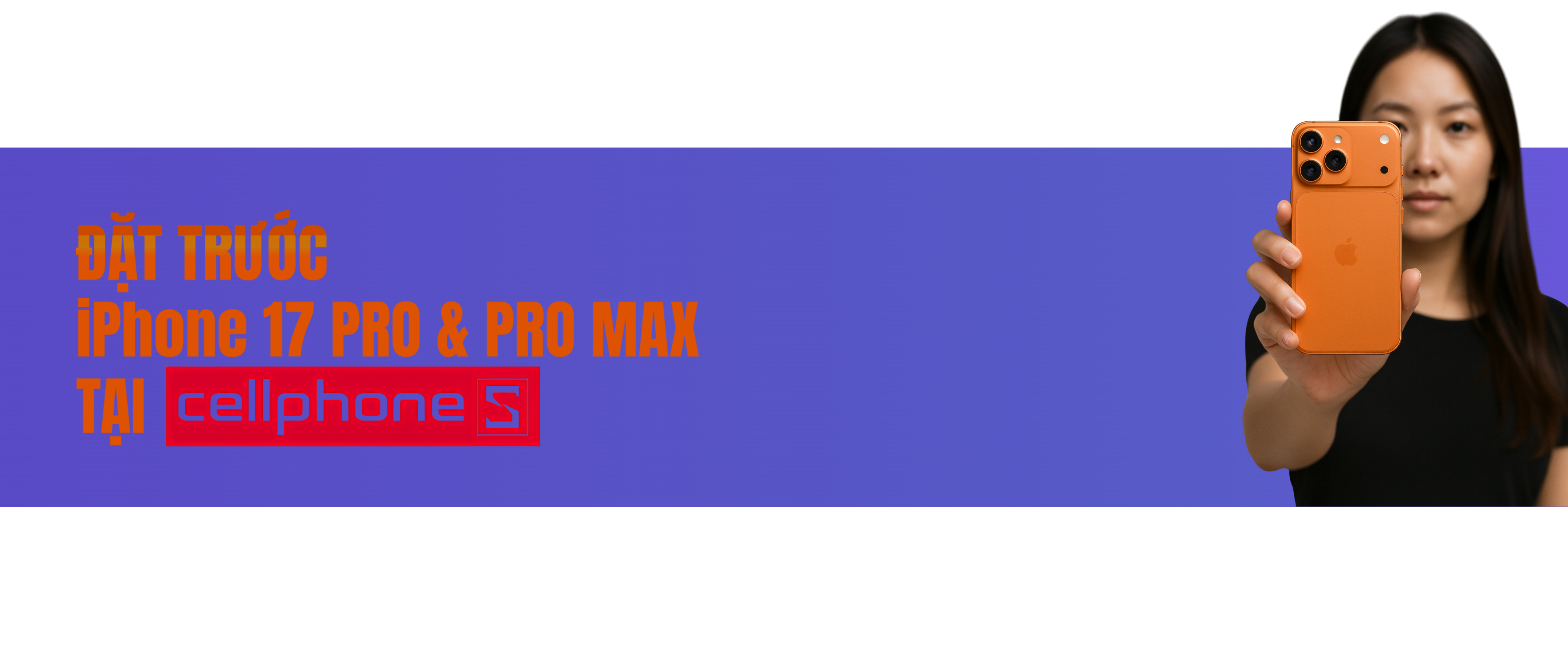 Đặt trước iphone 17 Pro và Pro Max tại CellphoneS